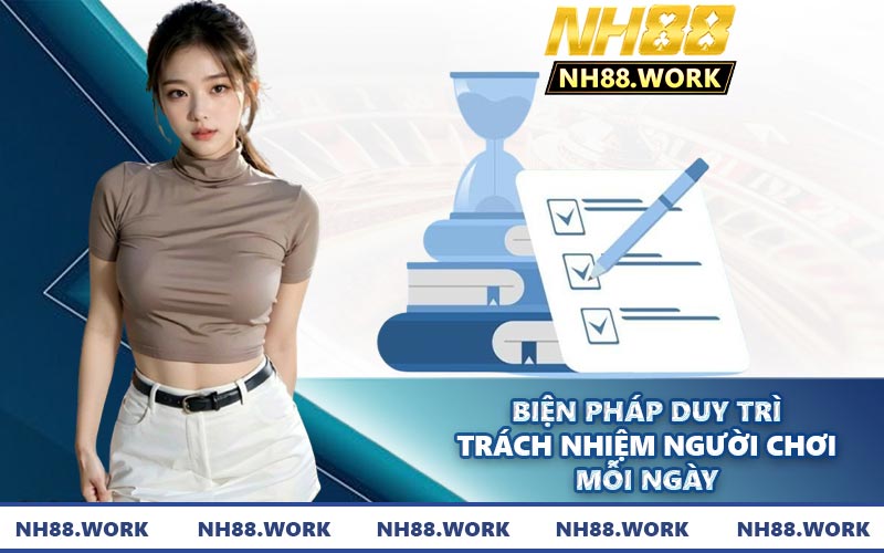 Biện pháp duy trì trách nhiệm người chơi mỗi ngày