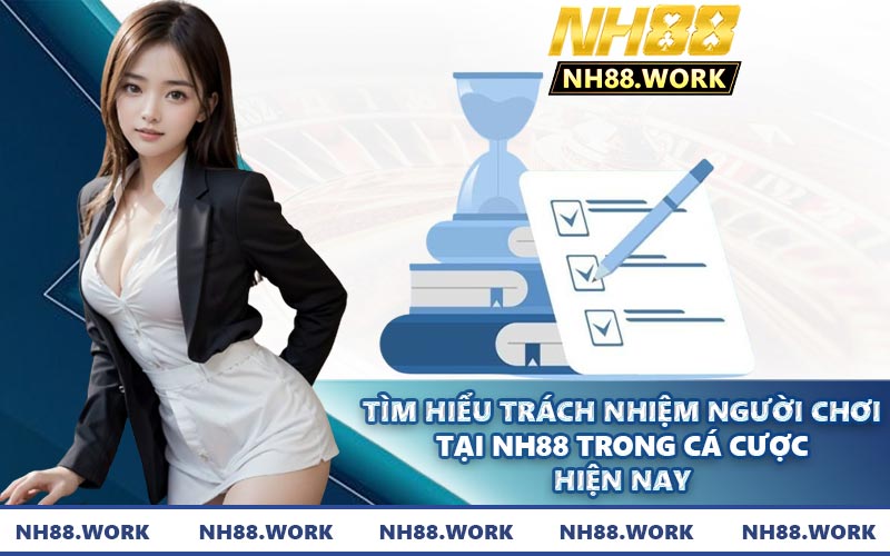 Tìm hiểu trách nhiệm người chơi tại NH88 trong cá cược hiện nay