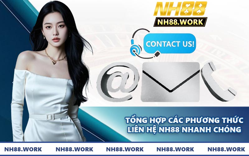 Tổng hợp các phương thức liên hệ NH88 nhanh chóng