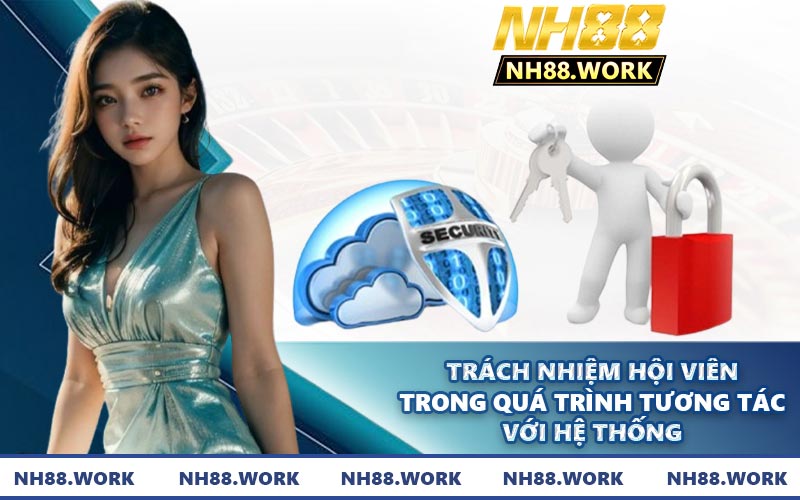 Trách nhiệm hội viên trong quá trình tương tác với hệ thống