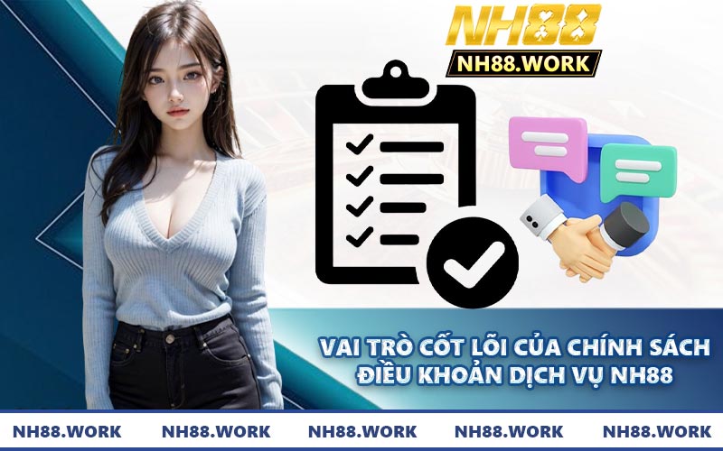 Vai trò cốt lõi của chính sách điều khoản dịch vụ NH88